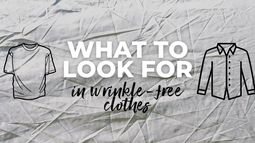 best wrinkle free clothes what to look for