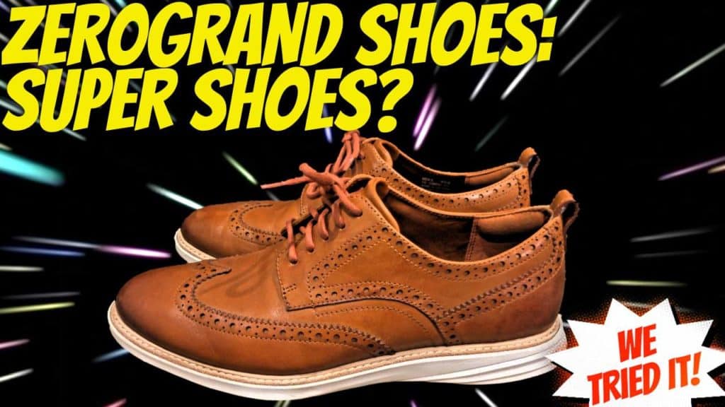ZeroGrand Review - Are the Cole Haan Shoes Worth it? 2 Zerogrand Review: Are they really super shoes?