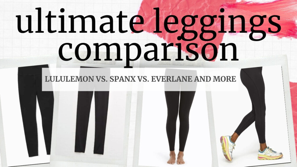 Ultimate Leggings Comparison - Lululemon vs. Everlane vs. SPANX vs. Outdoor Voices and more 2
