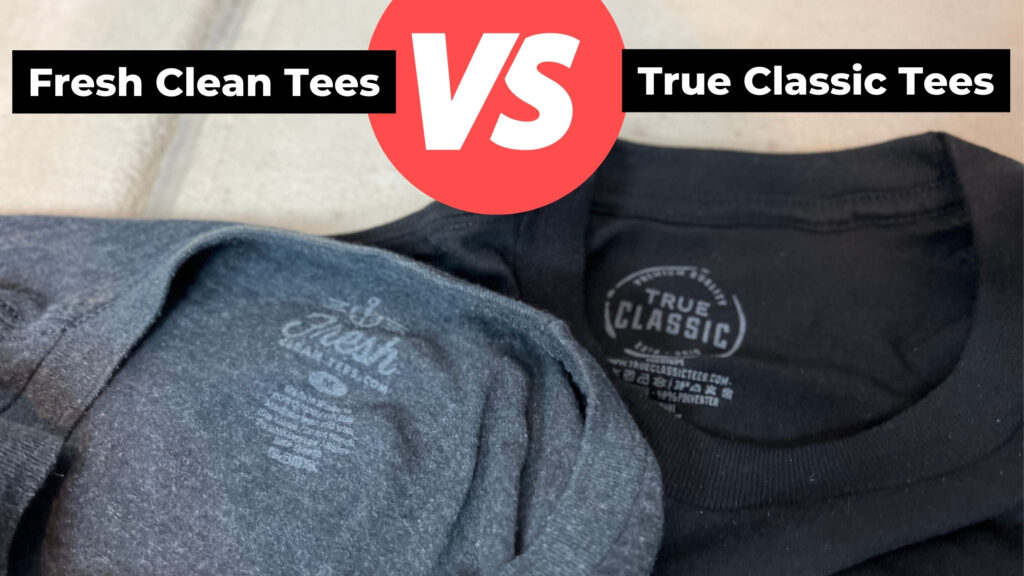 Fresh clean tees vs True classic tees